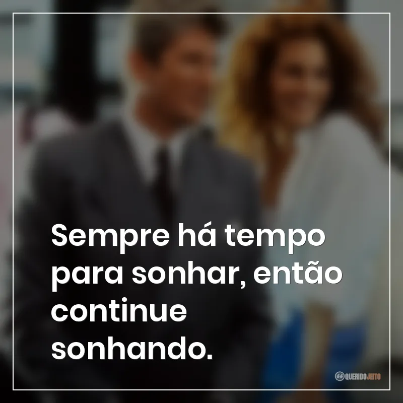 Sempre há tempo para sonhar, então continue sonhando.