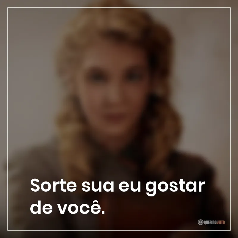 Frases do filme A Menina que Roubava Livros sobre sorte sua eu gostar de você.