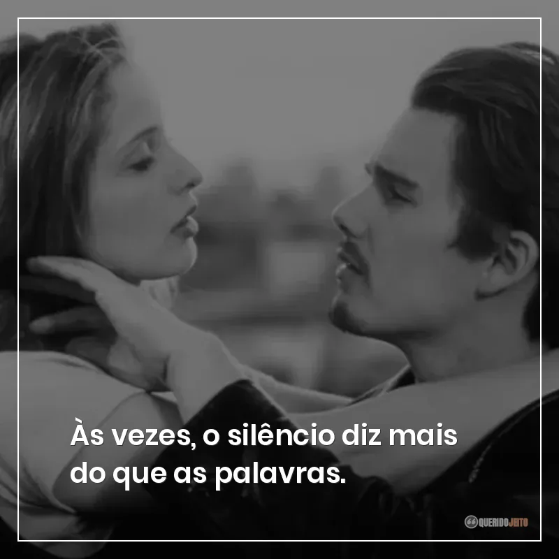 Às vezes, o silêncio diz mais do que as palavras.
