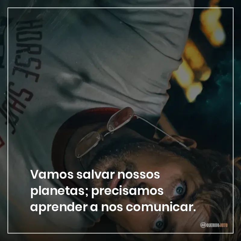 Vamos salvar nossos planetas; precisamos aprender a nos comunicar.
Frases do filme Devoradores de Estrelas sobre salvar o planeta.