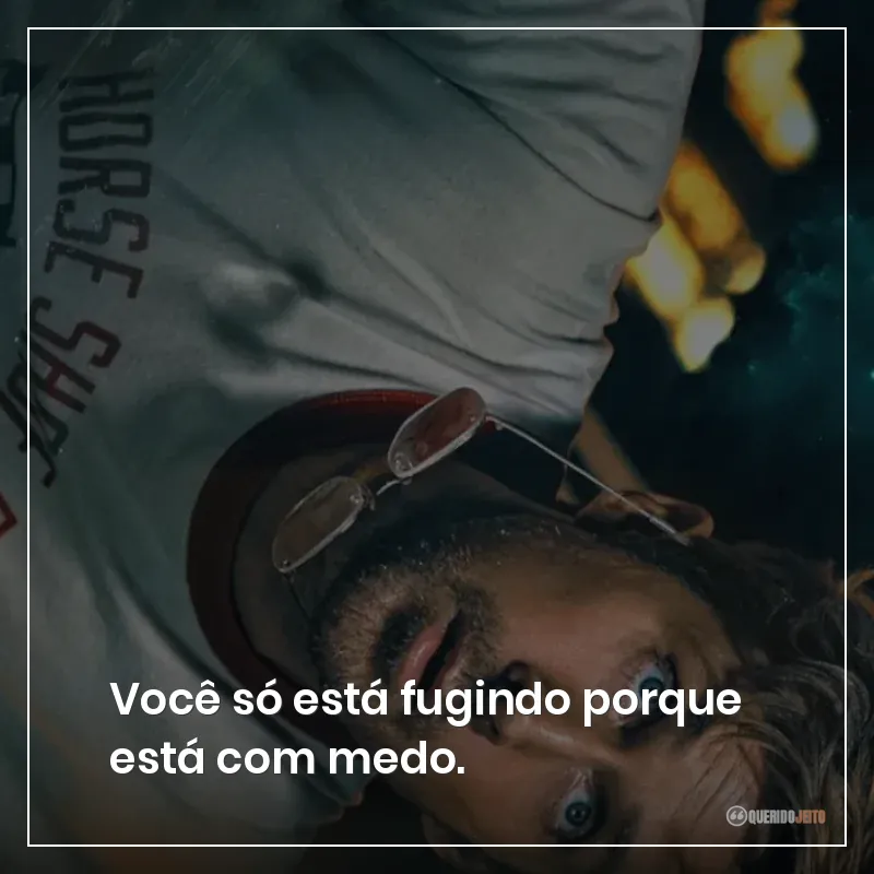 Você só está fugindo porque está com medo.
Frases do filme Devoradores de Estrelas sobre fugir e estar com medo. 