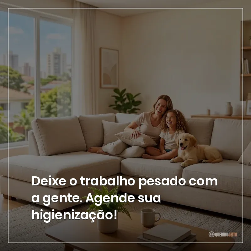 Deixe o trabalho pesado com a gente. Agende sua higienização! Frases para Propaganda para Higienização de Estofados para informar o tipo de trabalho que será feito.