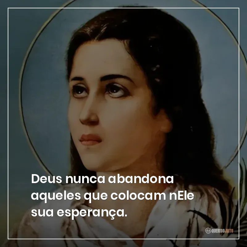 Deus nunca abandona aqueles que colocam nEle sua esperança.