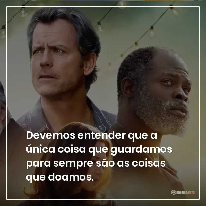 Devemos entender que a única coisa que guardamos para sempre são as coisas que doamos.