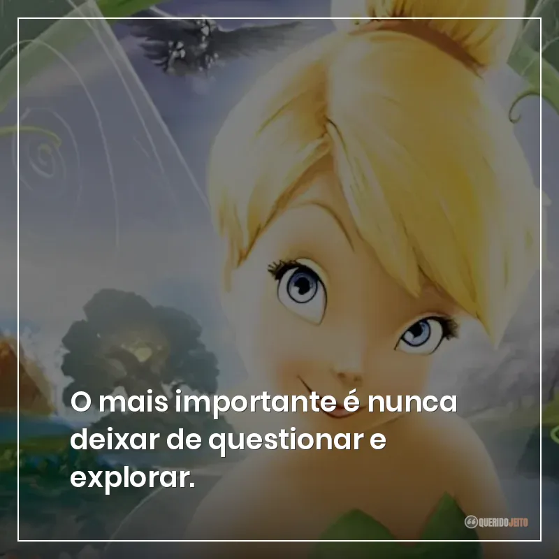 O mais importante é nunca deixar de questionar e explorar.
