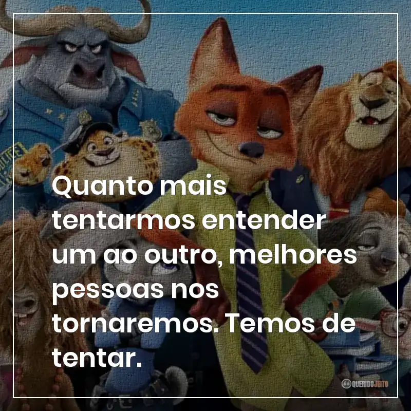 Quanto mais tentarmos entender um ao outro, melhores pessoas nos tornaremos. Temos de tentar.