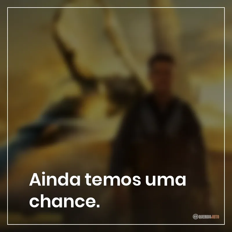 Ainda temos uma chance.