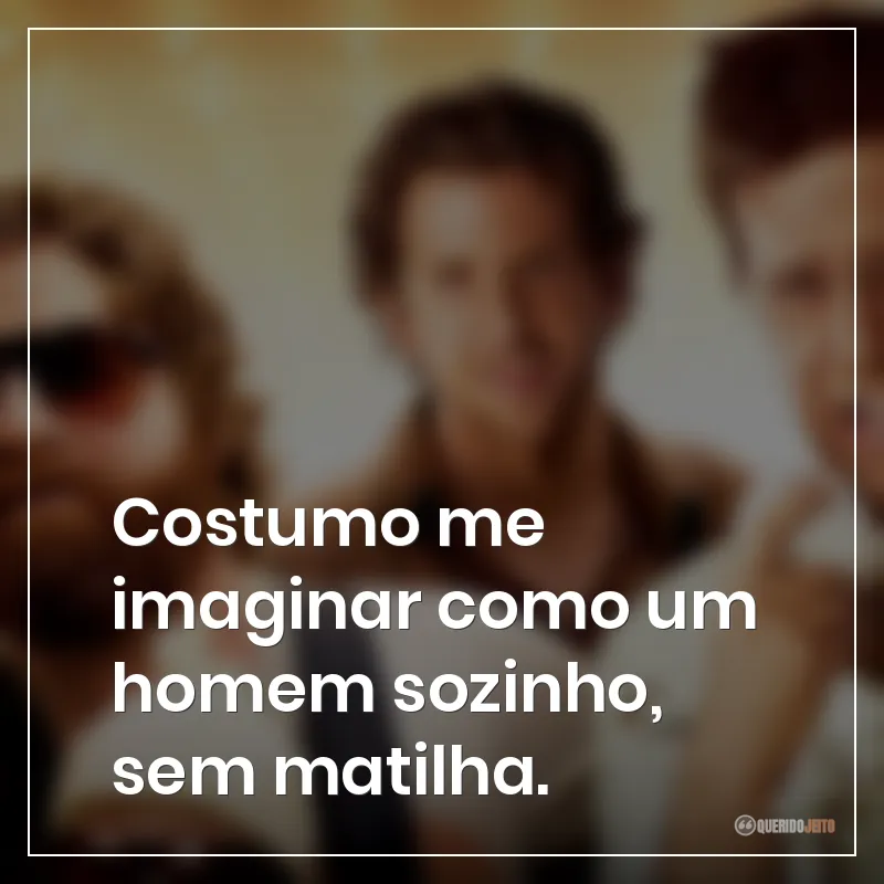 Costumo me imaginar como um homem sozinho, sem matilha.