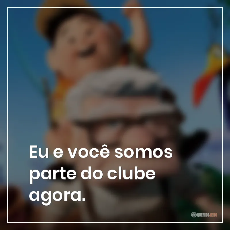 Eu e você somos parte do clube agora.