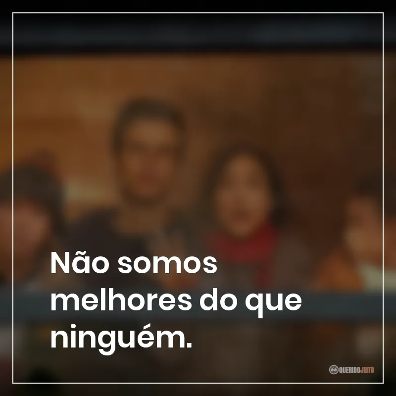 Frases do filme A Última Casa: Não somos melhores do que ninguém.