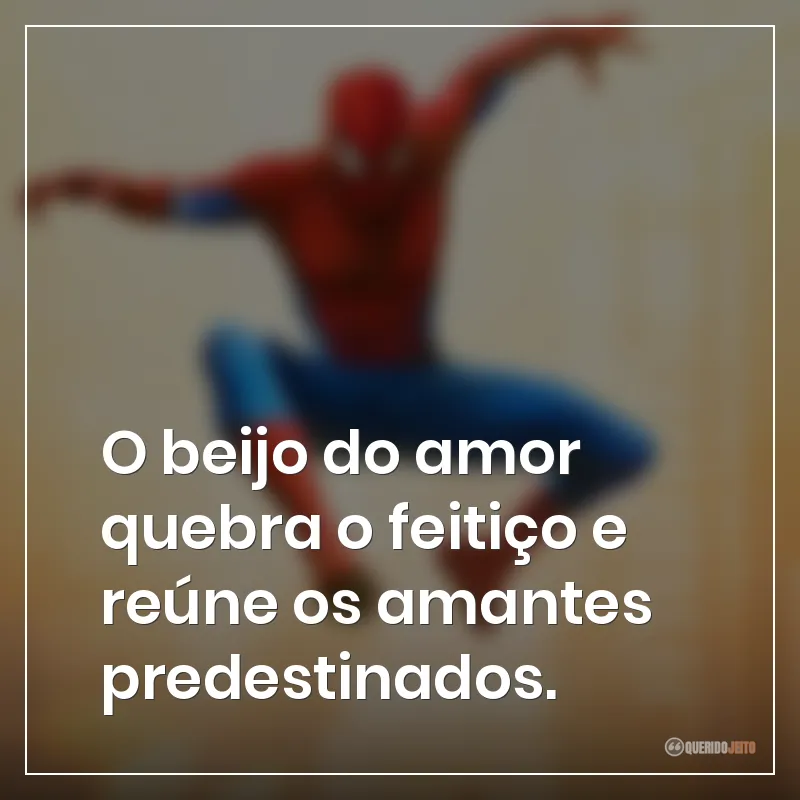O beijo do amor quebra o feitiço e reúne os amantes predestinados.